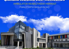 Qarabağ Regional DOST Mərkəzində Ambulator Reabilitasiya Mərkəzi fəaliyyətə başlayacaq